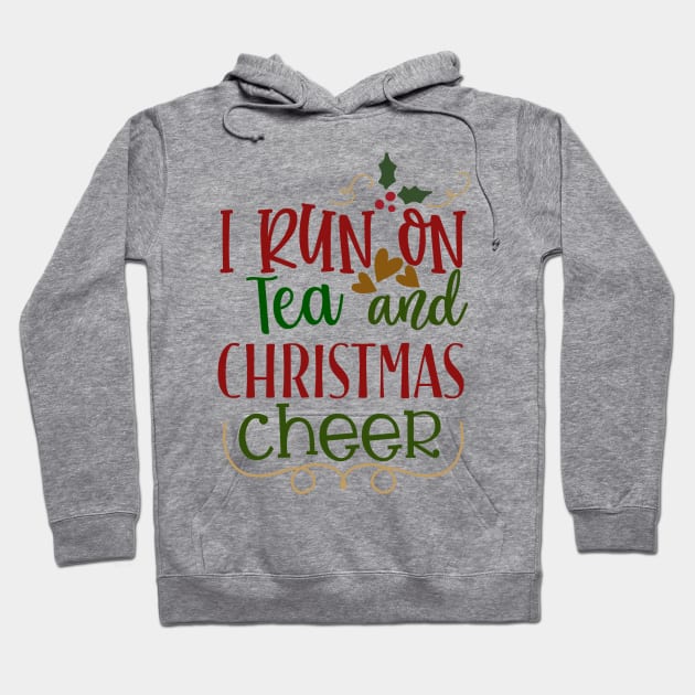 I Run On Tea and Christmas Cheer Hoodie by Loganferret